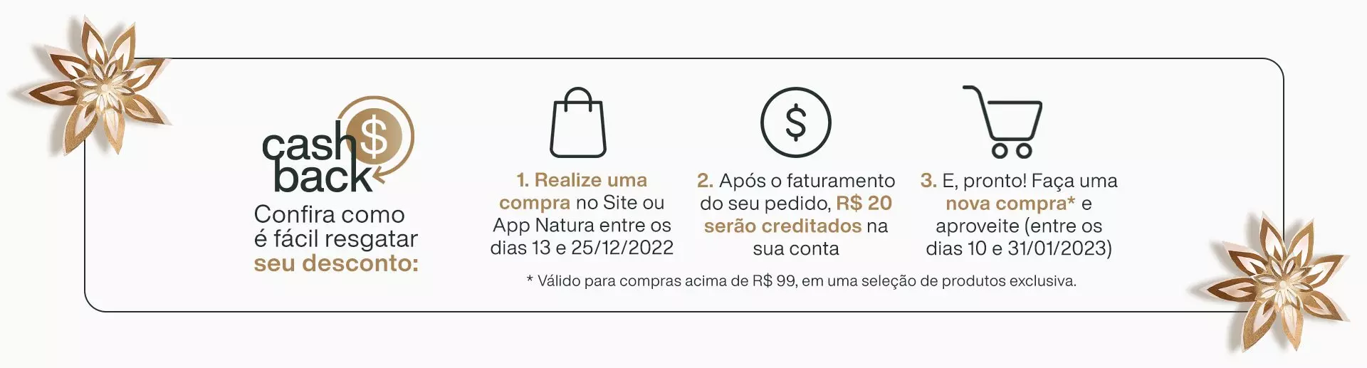 Natura - Compre agora e ganhe R$ 20,00 para usar no site em Janeiro Venha para o cash back de Natal.